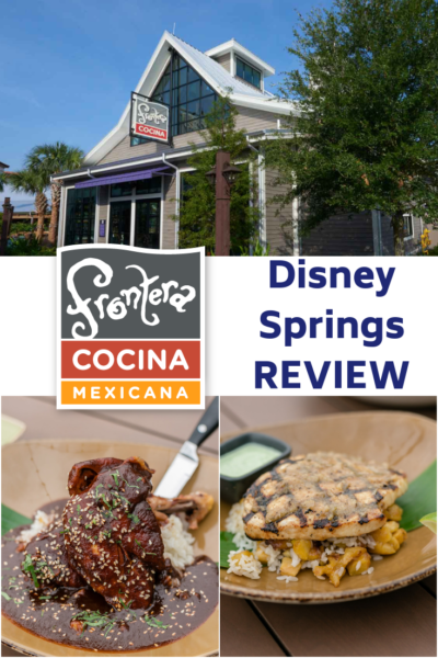 Review of Disney Springs Frontera Cocina - authentic Mexican cuisine on Disney World property. #DisneyWorld #Disney #DisneyDining